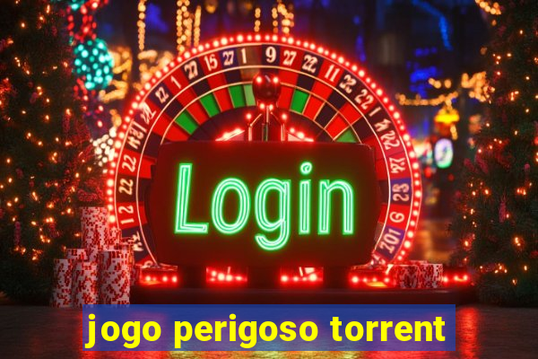 jogo perigoso torrent